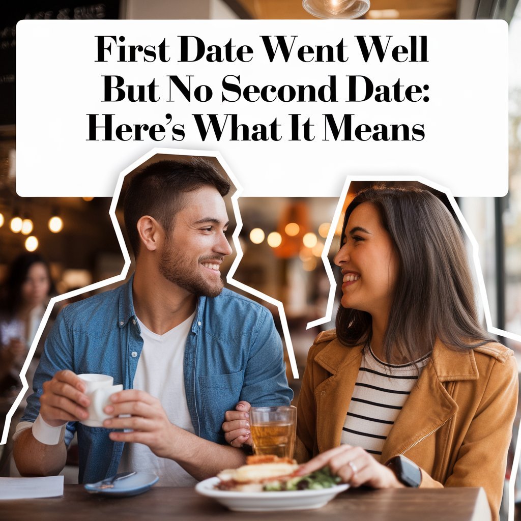 First Date Went Well But No Second Date: Here’s What It Means