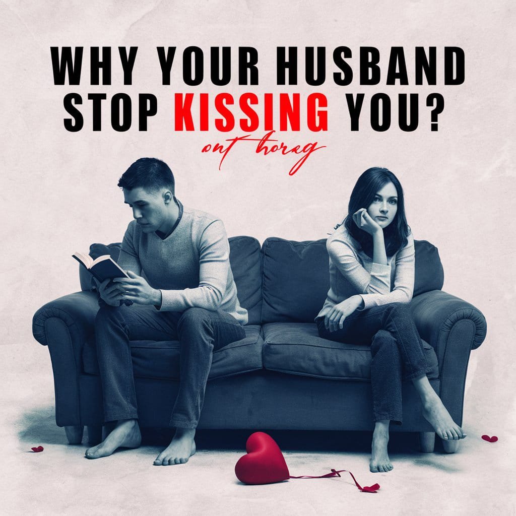 Why Your Husband Stop Kissing YOU?