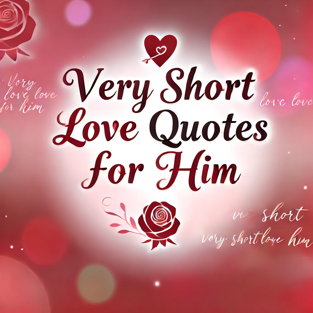 Very Short Love Quotes For Him