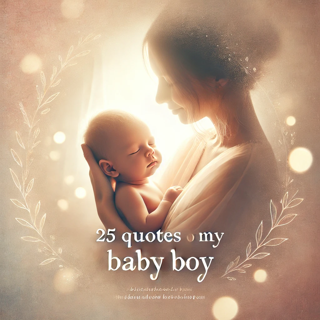 25 Quotes For My Baby Boy