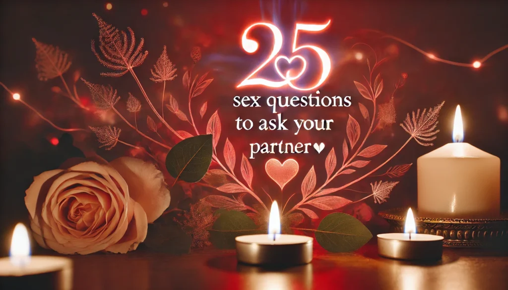 25 Sex Questions to Ask Your Partner