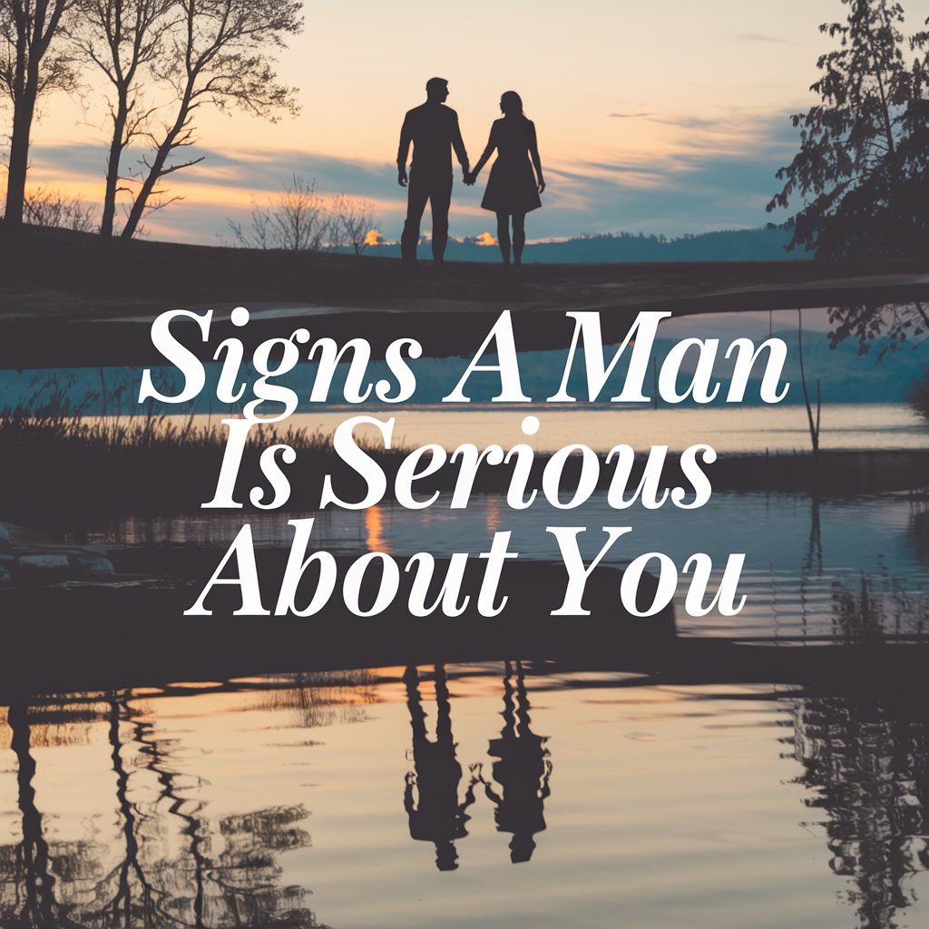 7 Signs a Man is Serious About You