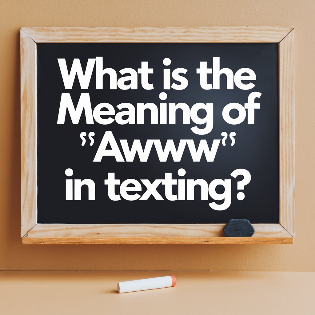 What Is The Meaning Of “Awww” In Texting?