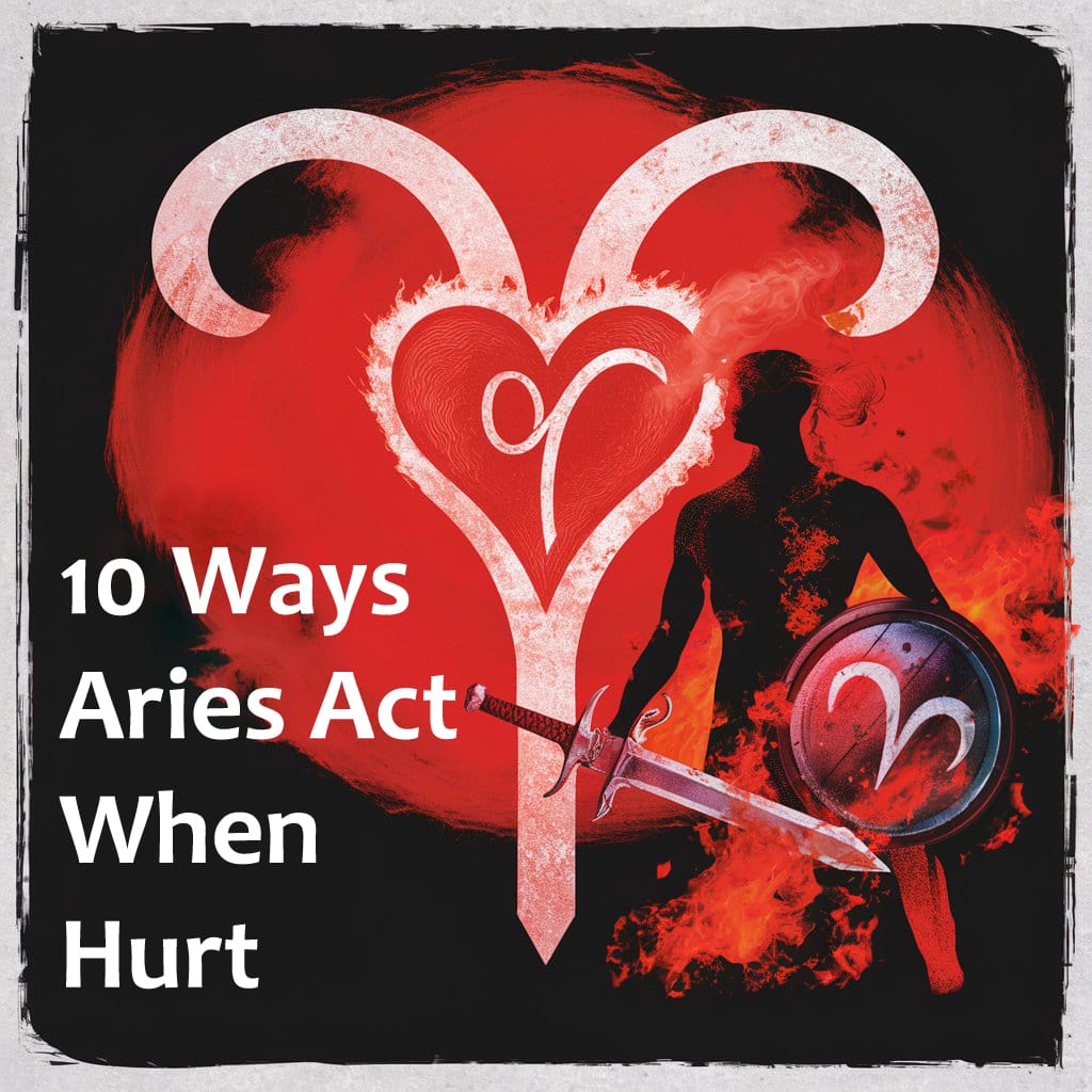 10 Ways Aries Act When Hurt