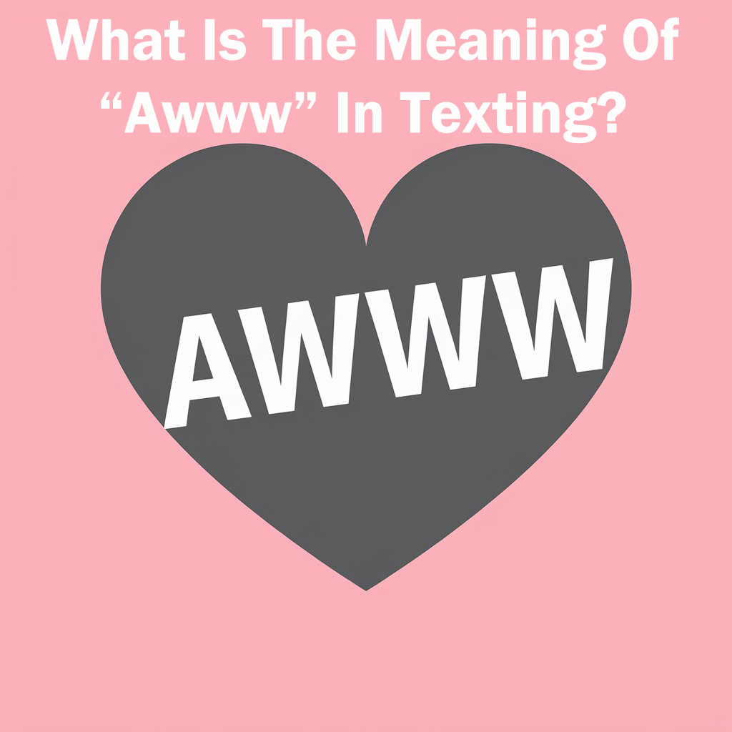 What Is The Meaning Of “Awww” In Texting?