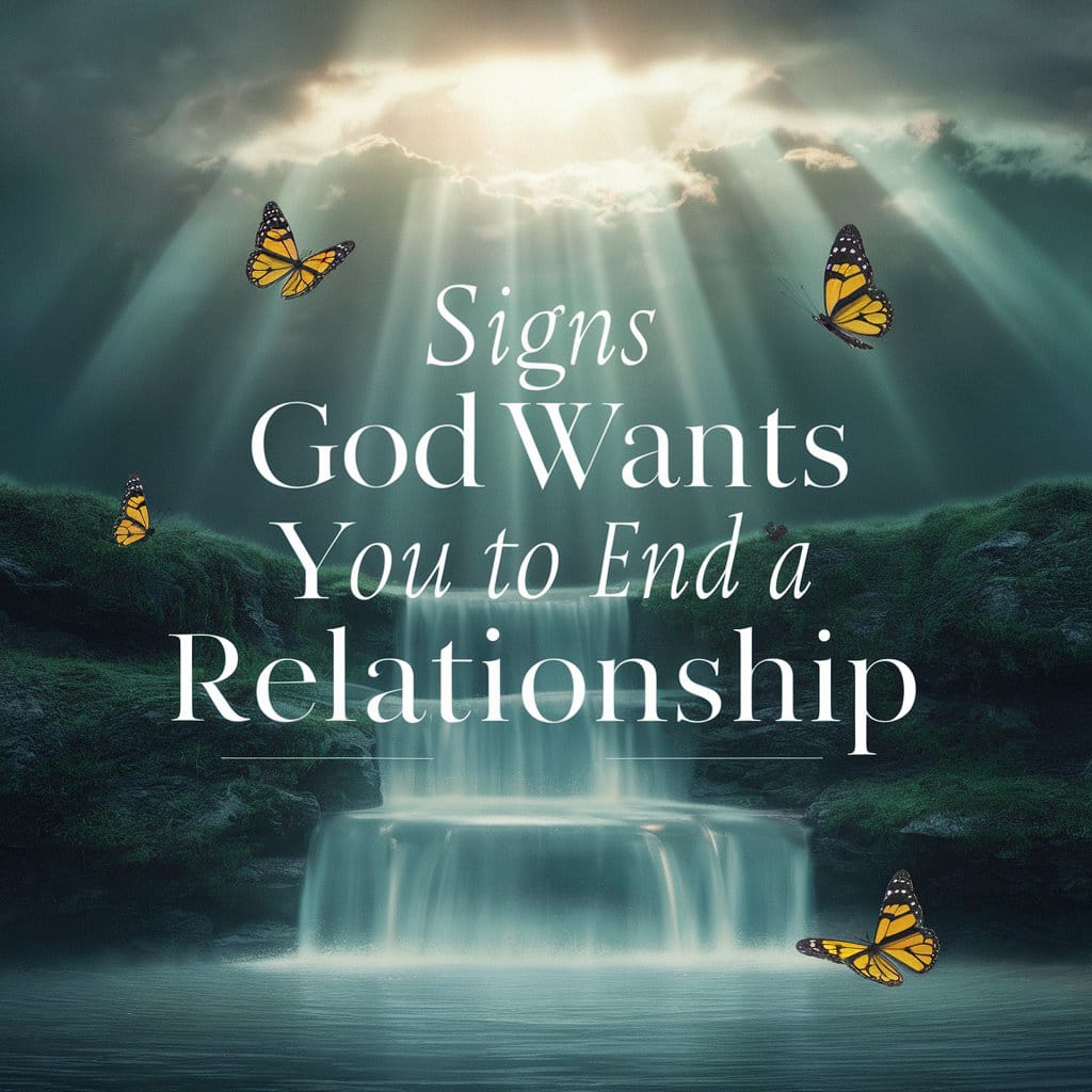 10 Signs God Wants You To End A Relationship