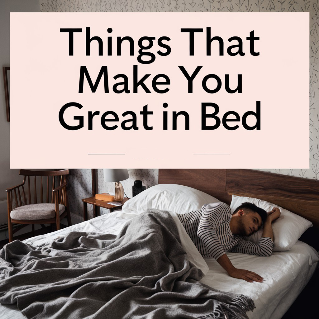 10 Things That Make You Great in Bed