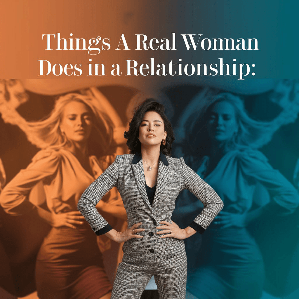 10 Things A Real Woman Does In A Relationship